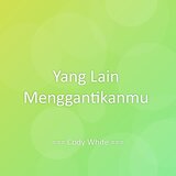 Yang Lain Menggantikanmu