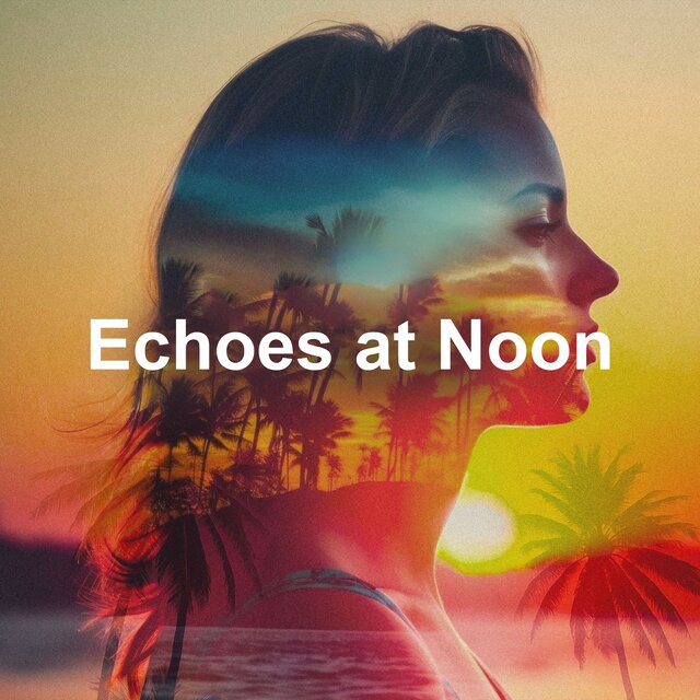 Echoes at Noon