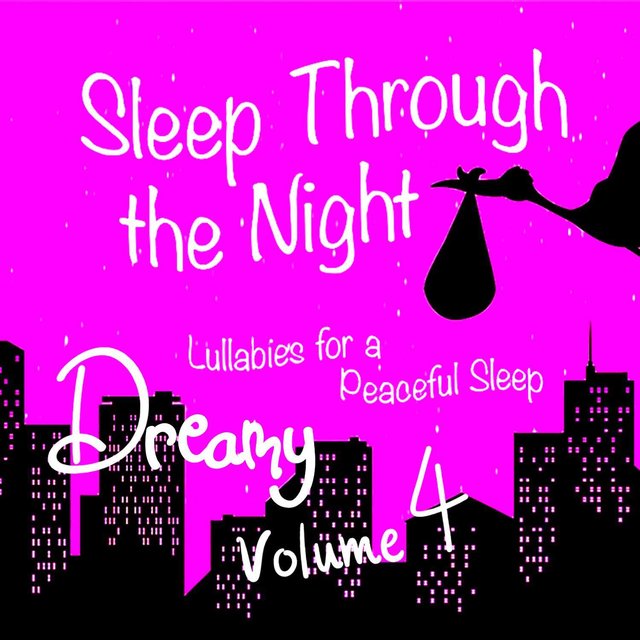 Sleep Through the Night: Dreamy Lullabies for a Peaceful Sleep, Vol. 4