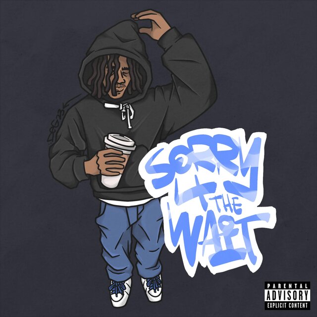 SORRY 4 THE WAIT
