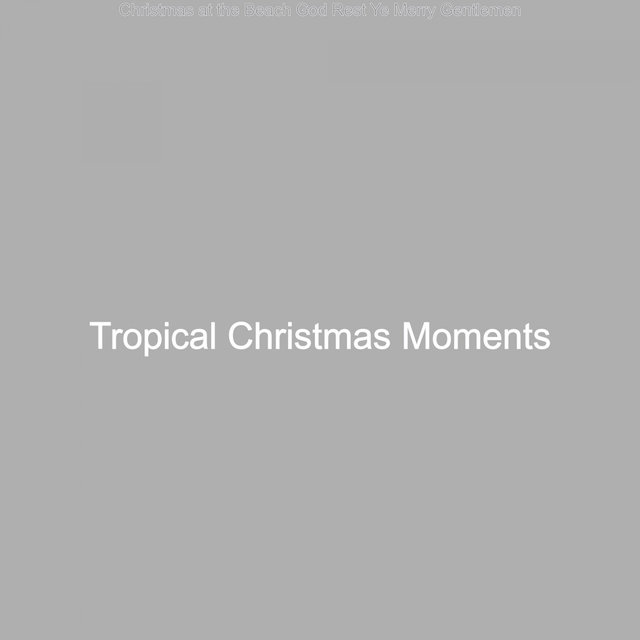 Christmas at the Beach God Rest Ye Merry Gentlemen