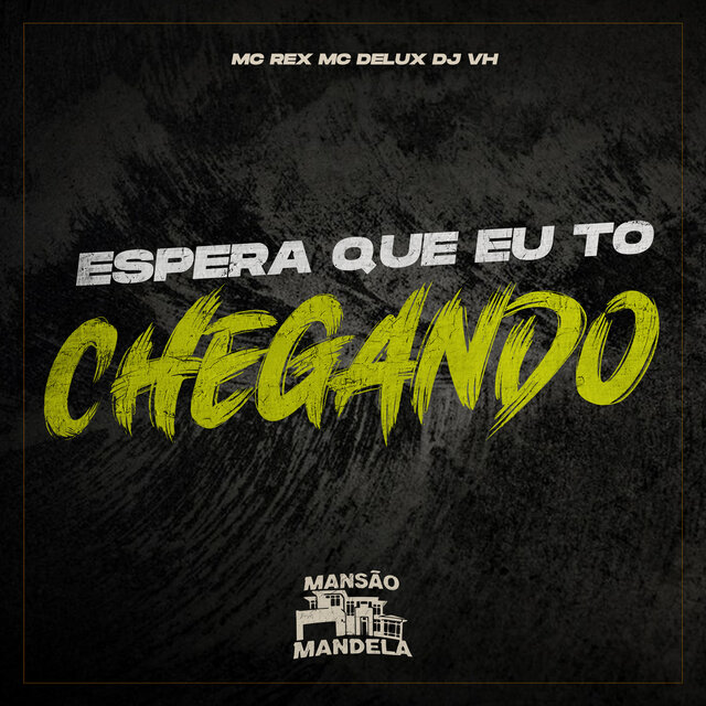 Espera Que Eu To Chegando