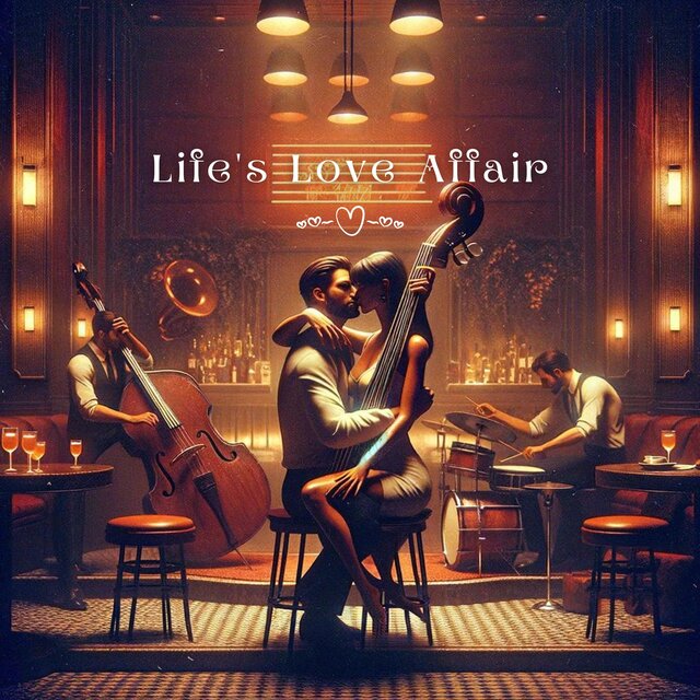 Life's Love Affair (Passionate Harmony with Sensual Jazz)