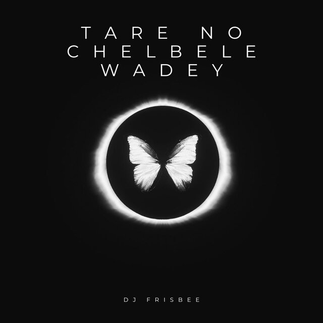Tare No Chelbele Wadey.