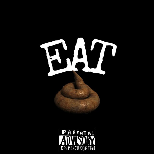EAT SHIT