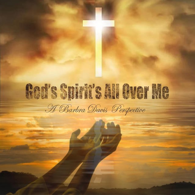 God's Spirits' All over Me