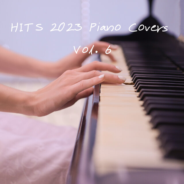 HITS 2023 Piano Covers - Vol. 6