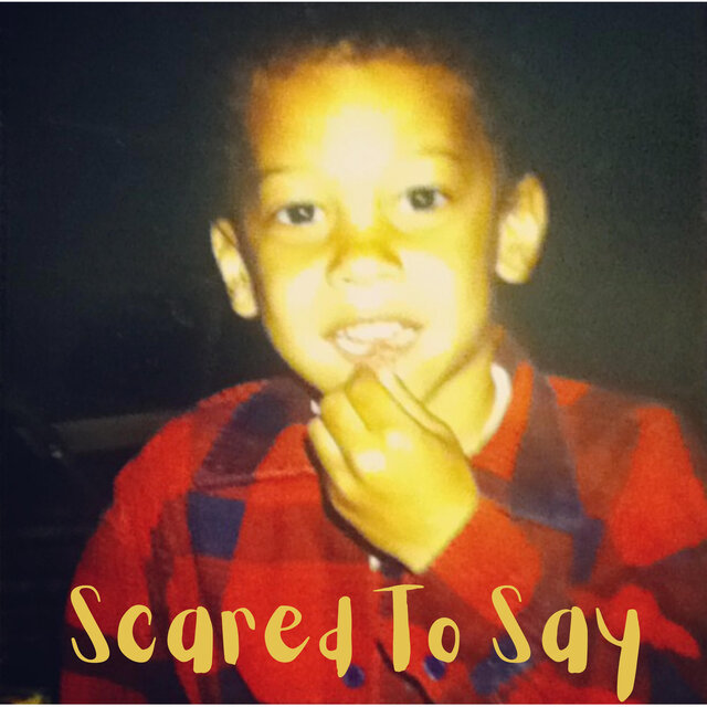Scared To Say