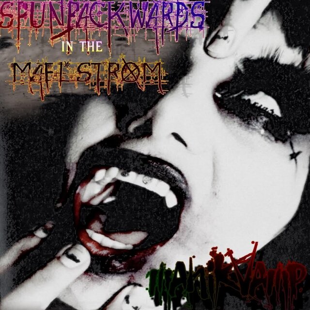 SPUNBACKWARDS IN THE MAELSTROM