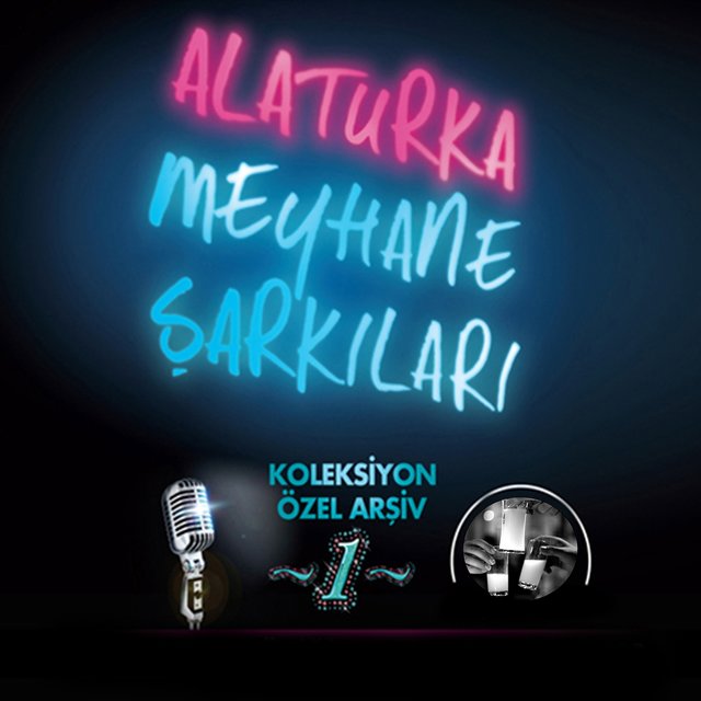 Alaturka Meyhane Şarkıları, Vol. 1 (Koleksiyon Özel Arşiv)