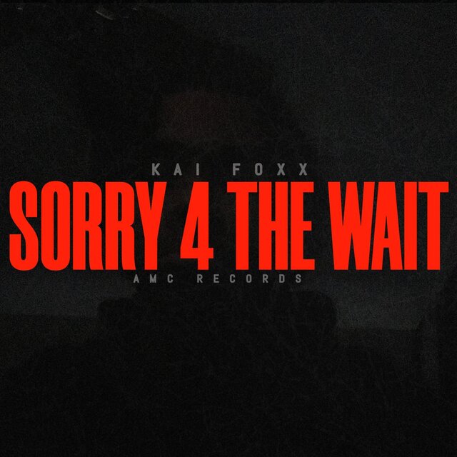 SORRY 4 THE WAIT