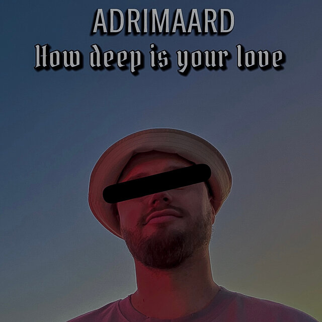 HOW DEEP IS YOUR LOVE