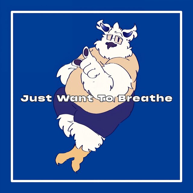 Just Want To Breathe