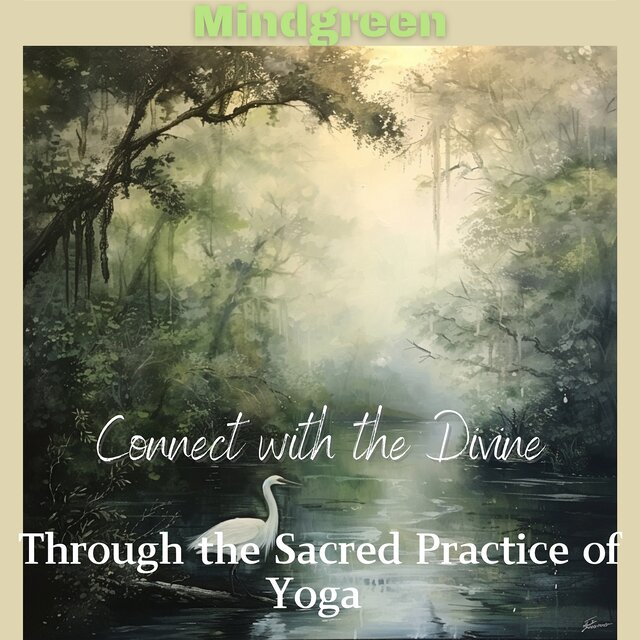 Connect with the Divine Through the Sacred Practice of Yoga