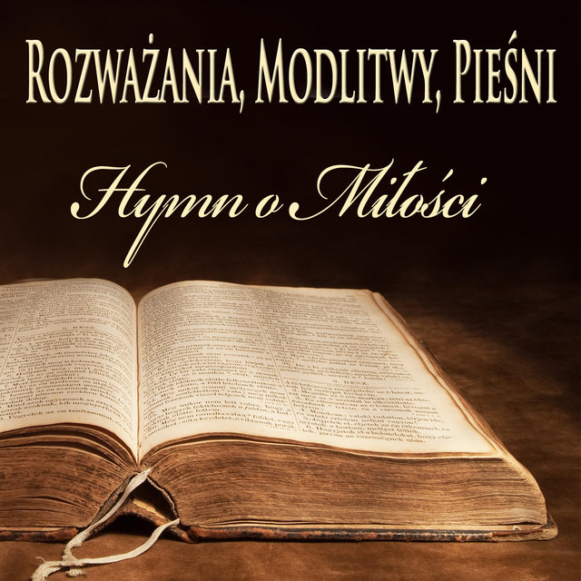 Rozwazania, Modlitwy, Piesni Hymn o Milosci