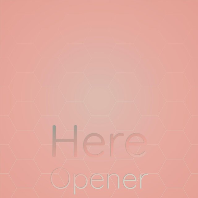 Here Opener