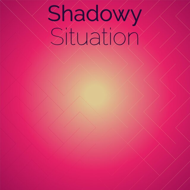 Shadowy Situation