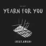 Yearn For You (Feat. GWAN)