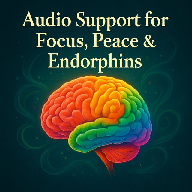Audio Support for Focus, Peace & Endorphins