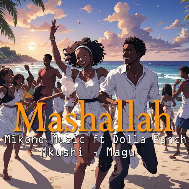 Mashallah (feat. Dolla Punch,Mkushi & Magu)