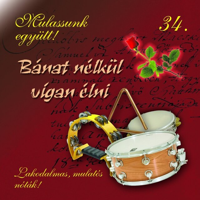 Mulassunk Együtt!, Vol. 34 (Bánat Nélkül, Vígan Élni)