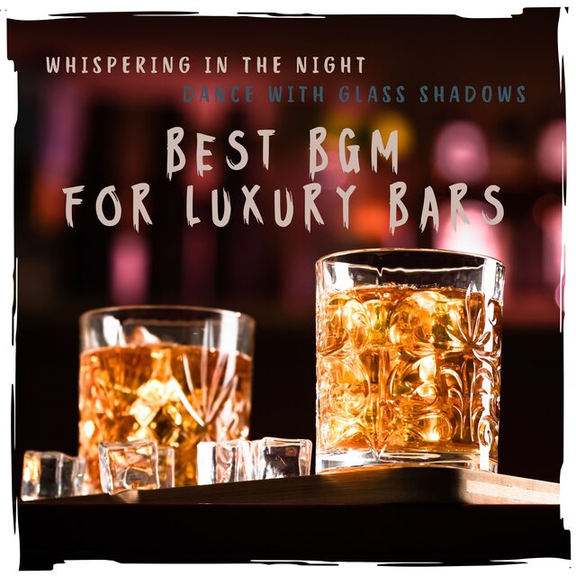 Whispering in the Night Dance with Glass Shadows Best BGM for Luxury Bars