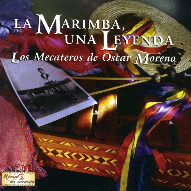 La Marimba, una Leyenda (México de Mi Corazón)