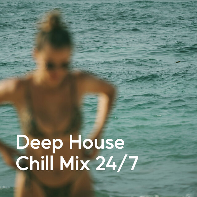 Deep House Chill Mix 24/7