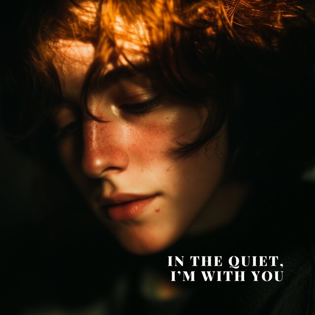 In the Quiet, I’m With You