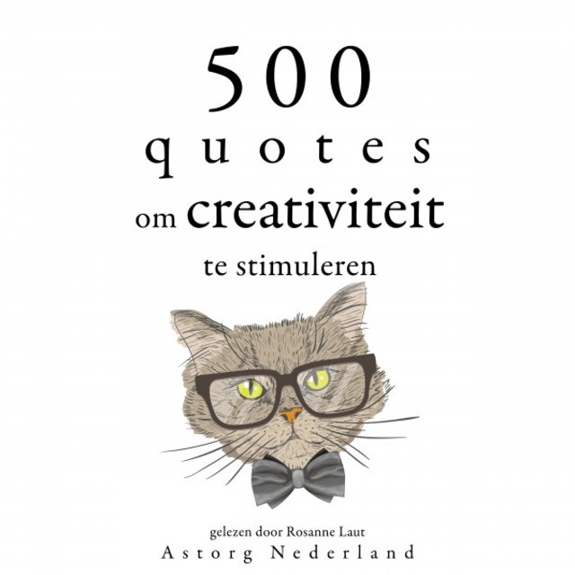500 citaten om de creativiteit te stimuleren (Verzameling van de mooiste citaten)