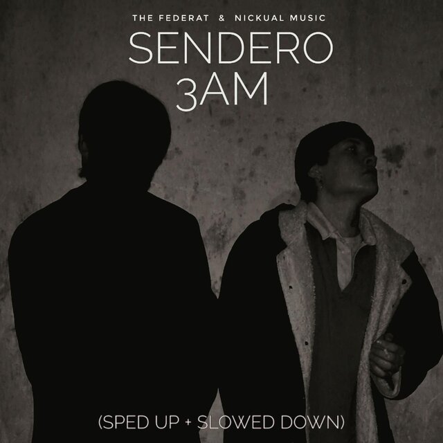 Sendero 3AM (Sped Up & Slowed Down)