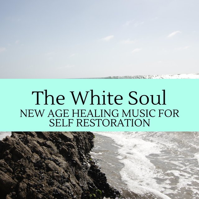 The White Soul - New Age Healing Music for Self Restoration