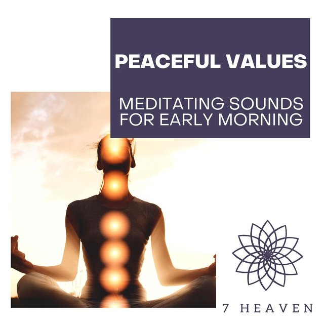 Peaceful Values - Meditating Sounds For Early Morning