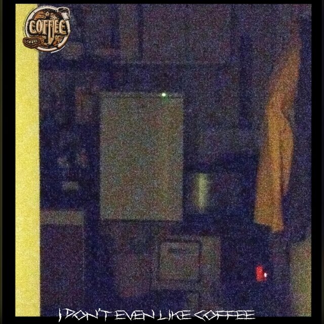 I don’t even like coffee
