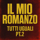 Il Mio Romanzo (Tutti Uguali, Pt.2)