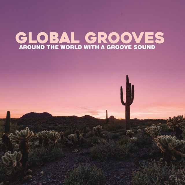 Global Grooves (Around The World with a Groove Sound)