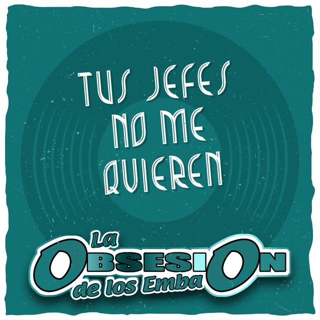Tus Jefes No Me Quieren