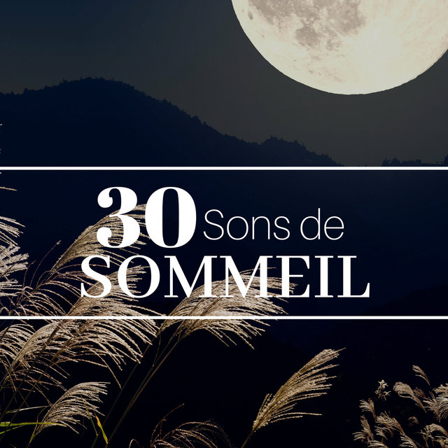 30 Sons de Sommeil - Expérimente des Moments de Pure Détente