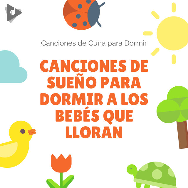 Canciones de Sueño para Dormir a los Bebés que Lloran