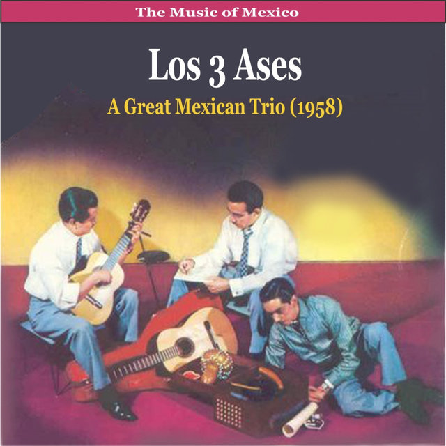 The Music of Mexico / Los 3 Ases / A Great Mexican Trio (1958)