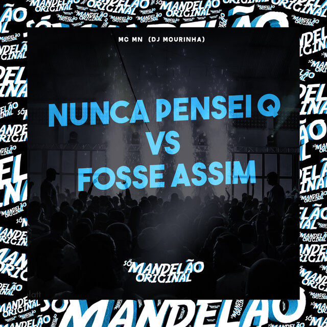 Nunca Pensei Q Vs Fosse Assim