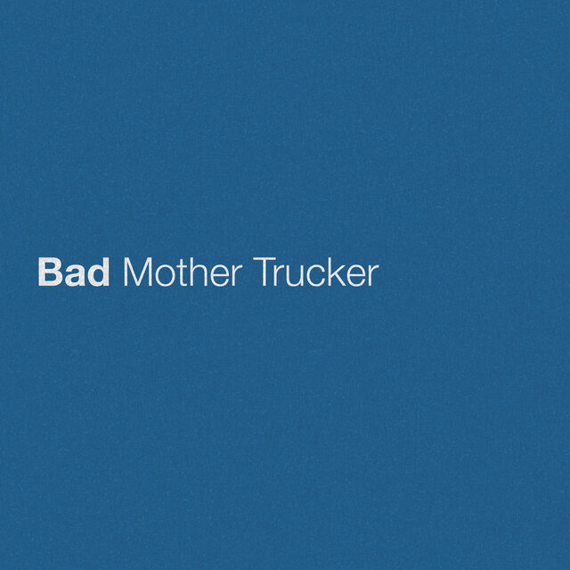 Bad Mother Trucker