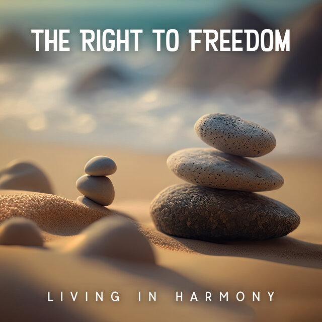 The Right To Freedom: Living In Harmony
