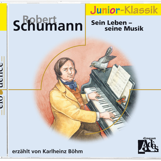 Robert Schumann: Sein Leben
