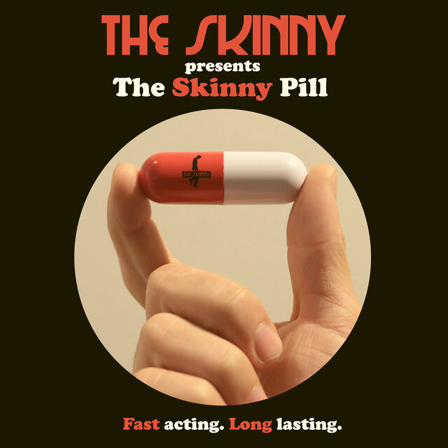 Presents the Skinny Pill