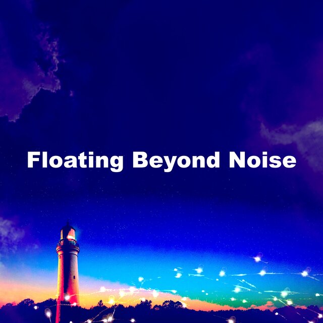 Floating Beyond Noise
