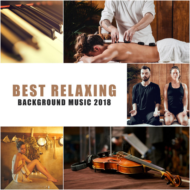 Best Relaxing Background Music 2018 (Calm Instrumental Sounds for Sleep, Meditation, Relaxation, Spa & Wellness, Massage, Study, Yoga)