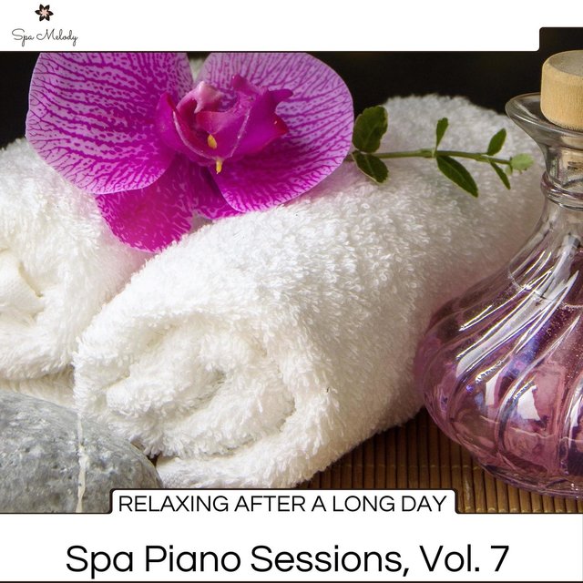 Relaxing After A Long Day - Spa Piano Sessions, Vol. 7