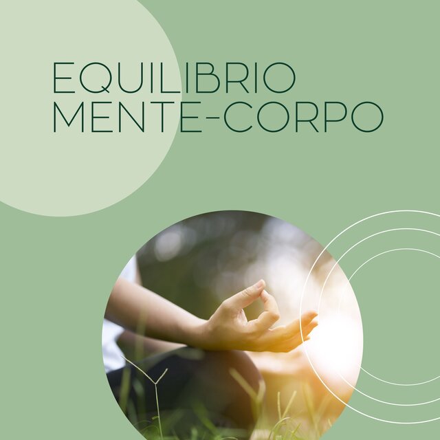 Equilibrio mente-corpo: Musica per accompagnare la meditazione e la pratica yoga e ritrovare l'armonia