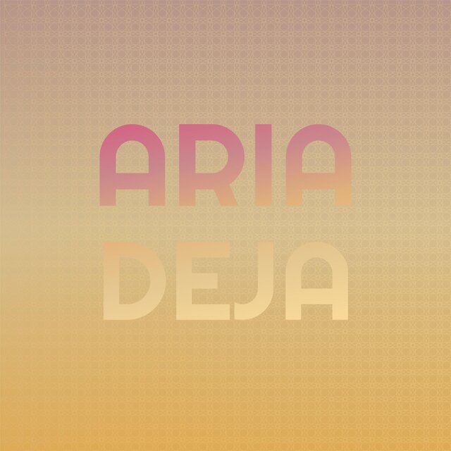 Aria Deja